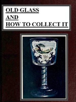 [Gutenberg 52738] • Old Glass and How to Collect it
